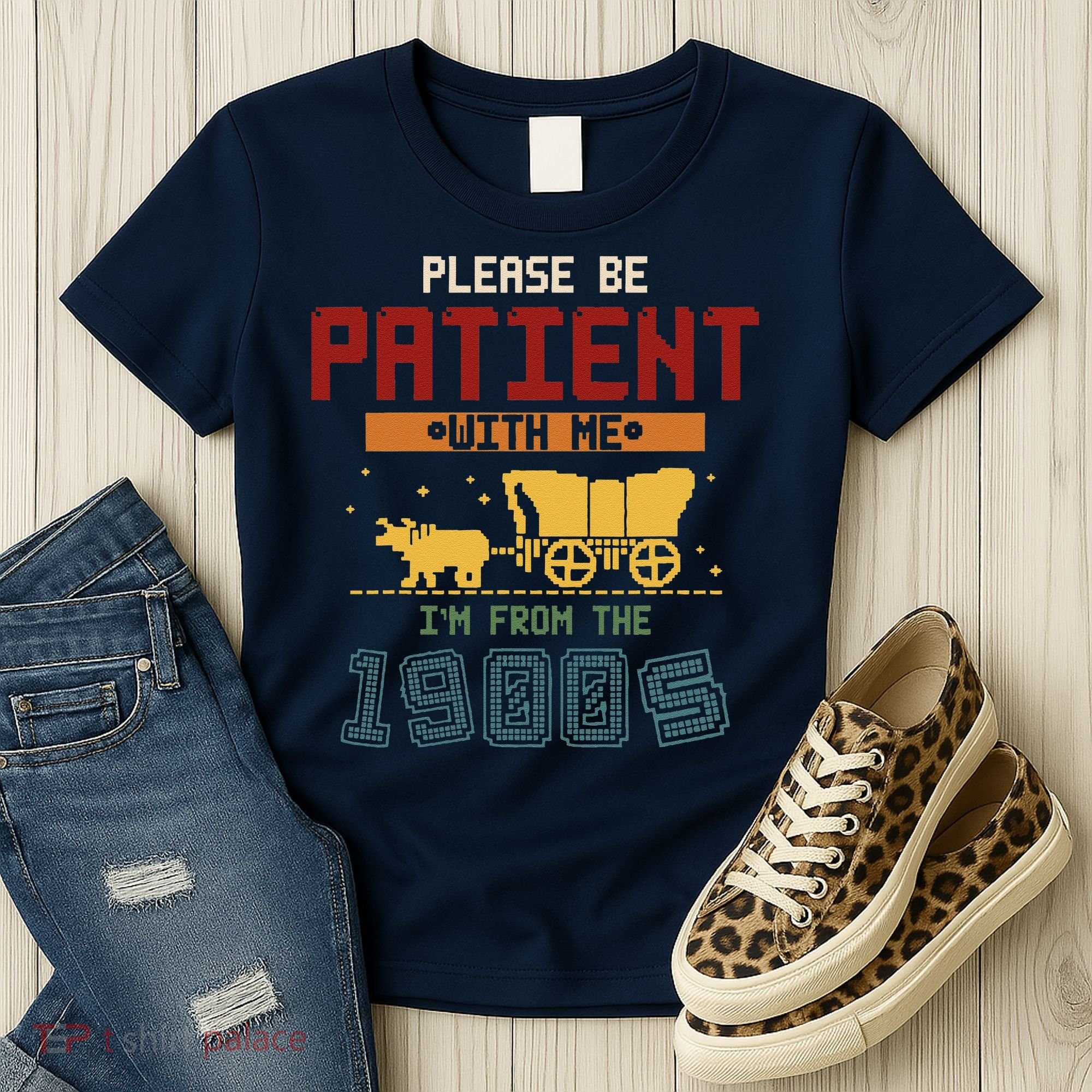 Please Be Patient I Was Born In The 1900s Women's T-Shirt