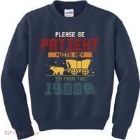 Please Be Patient I Was Born In The 1900s Kids Sweatshirt thumb 0