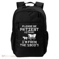 Please Be Patient With Me IM From The 1900S Funny Saying Backpack thumb 0