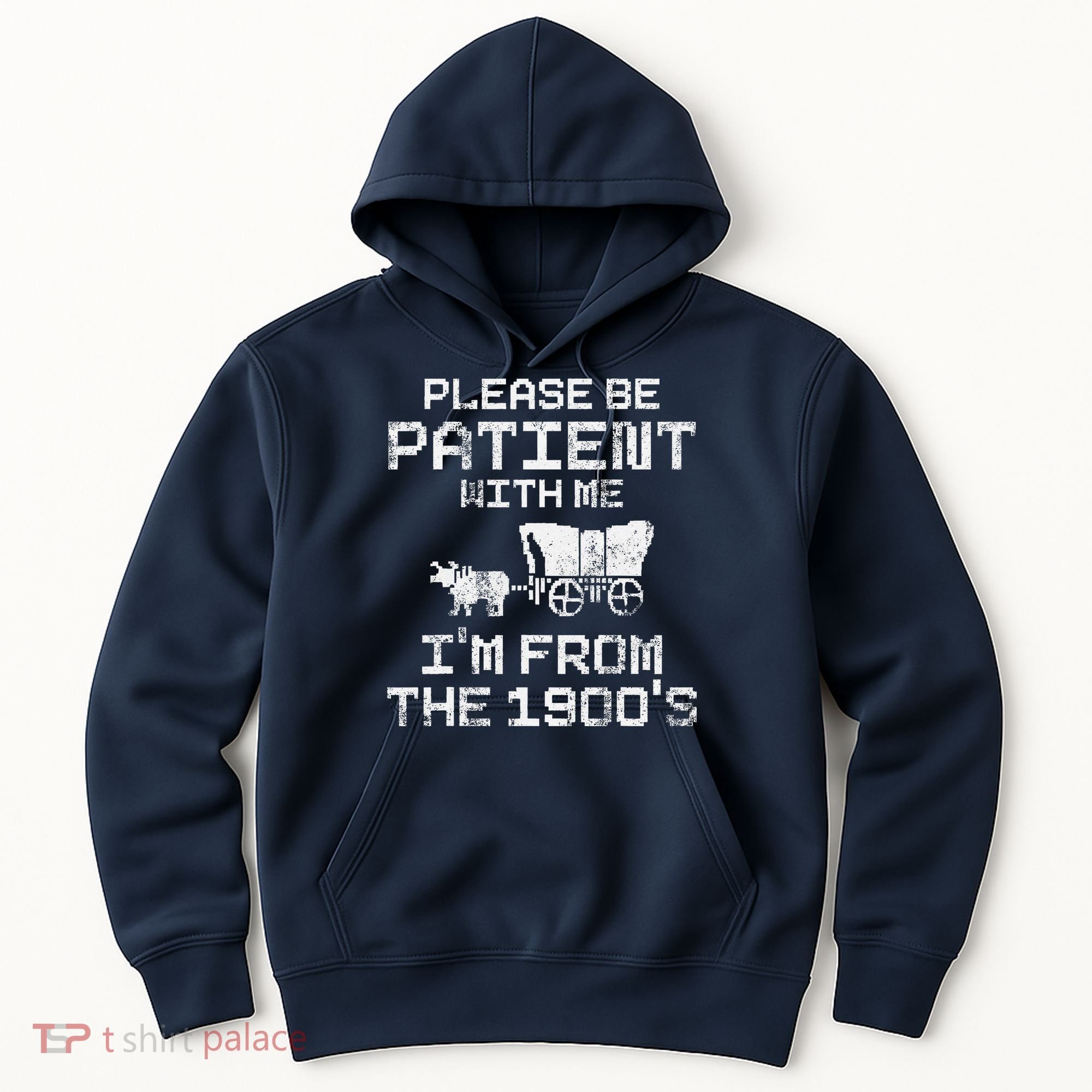 Please Be Patient With Me IM From The 1900S Funny Saying Hoodie