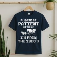 Please Be Patient With Me IM From The 1900S Funny Saying T-Shirt thumb 2
