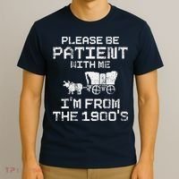 Please Be Patient With Me IM From The 1900S Funny Saying T-Shirt thumb 3