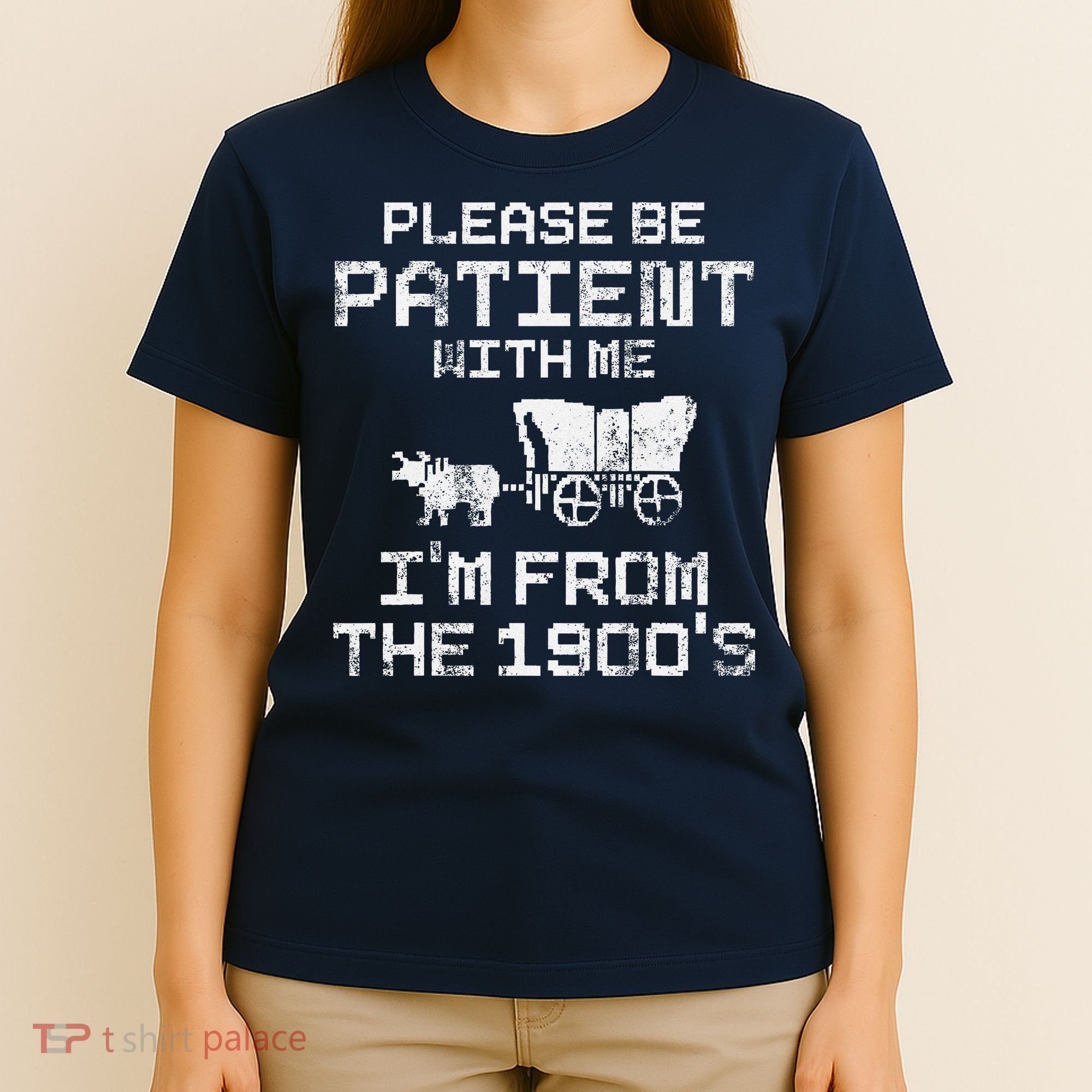 Please Be Patient With Me IM From The 1900S Funny Saying T-Shirt