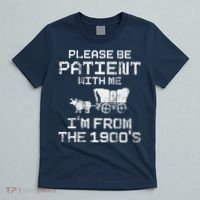 Please Be Patient With Me IM From The 1900S Funny Saying T-Shirt thumb 5