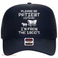 Please Be Patient With Me IM From The 1900S Funny Saying Hat thumb 0
