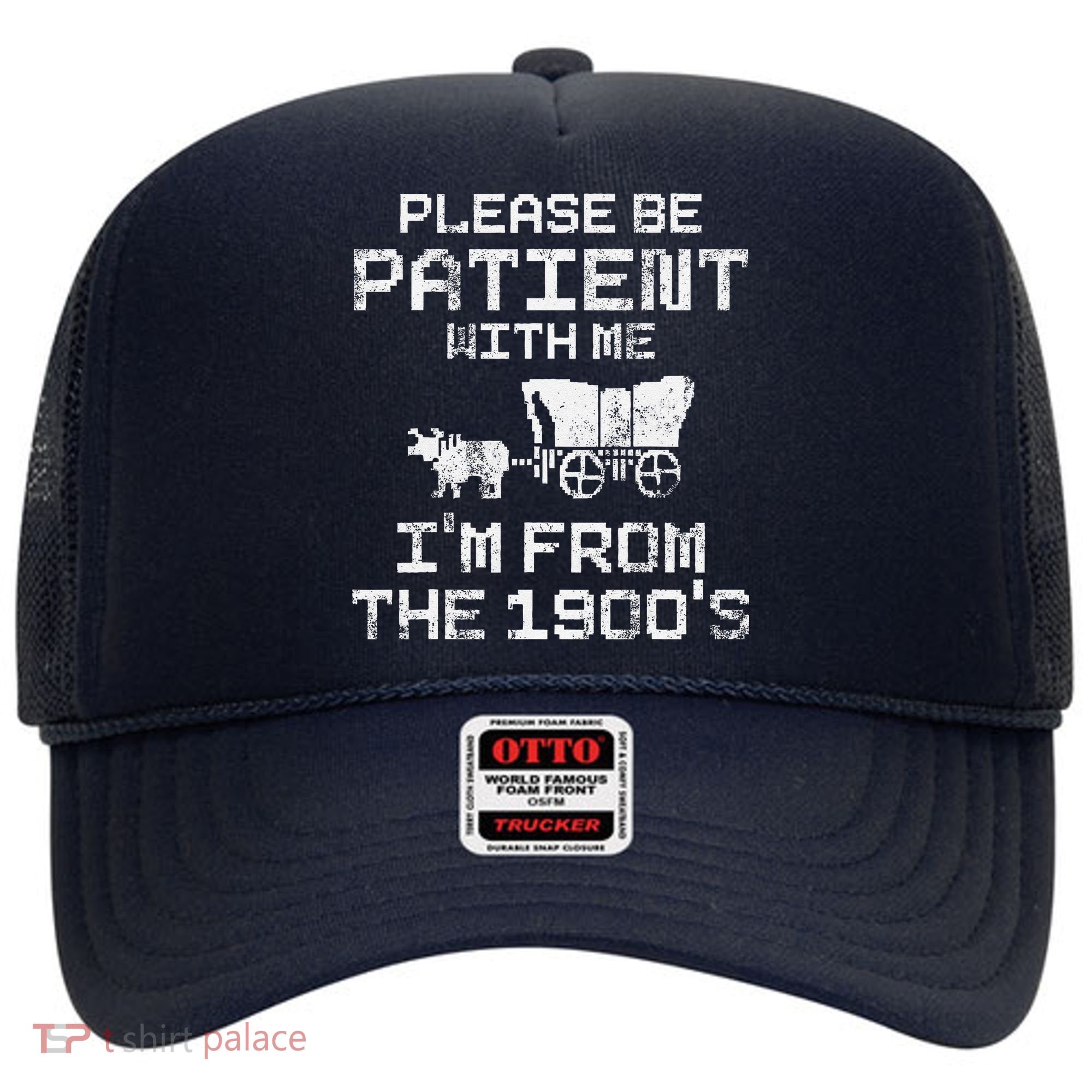 Please Be Patient With Me IM From The 1900S Funny Saying Hat