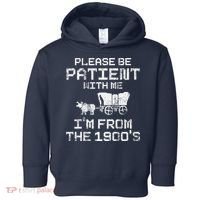 Please Be Patient With Me IM From The 1900S Funny Saying Toddler Hoodie thumb 0