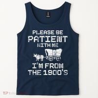 Please Be Patient With Me IM From The 1900S Funny Saying Tank Top thumb 2