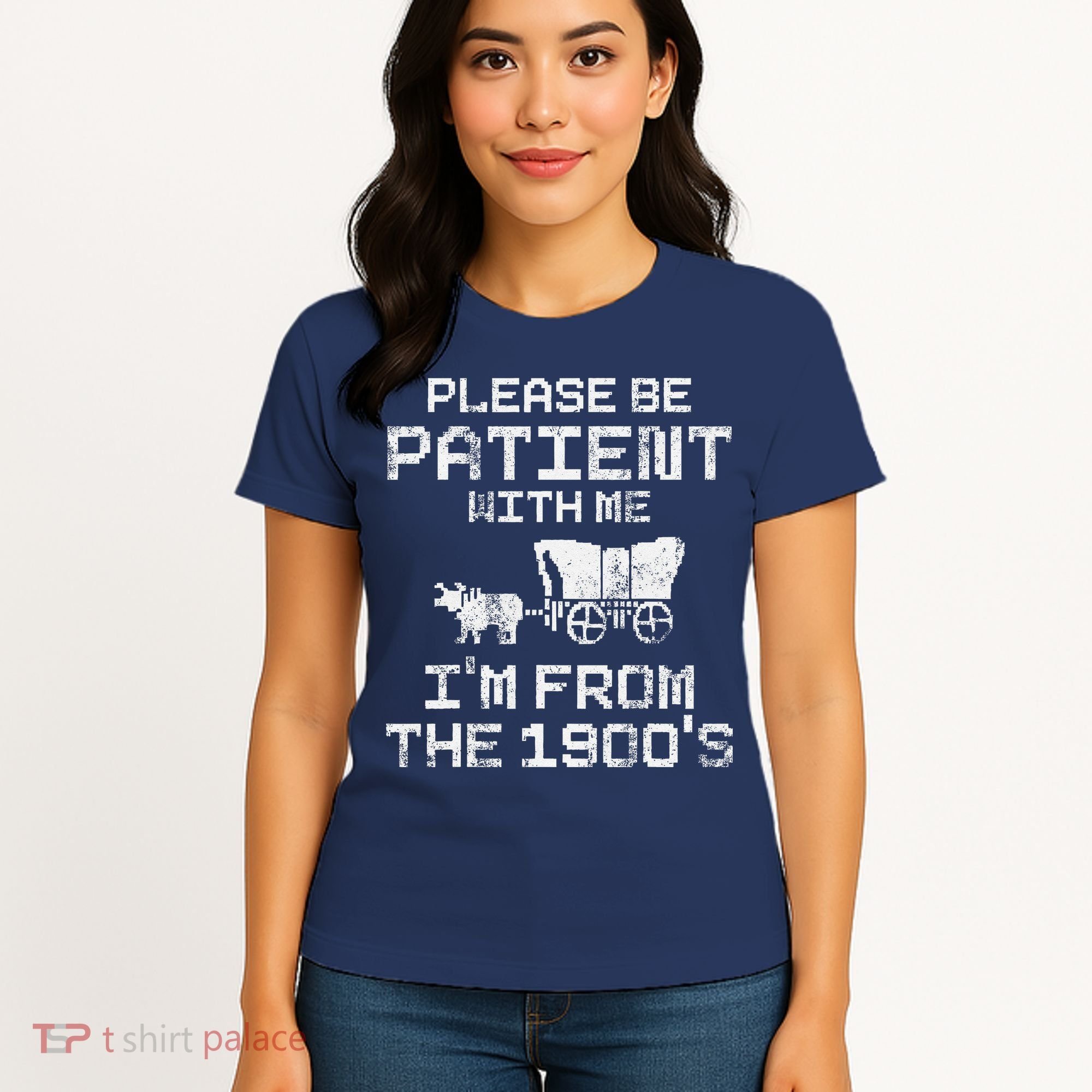 Please Be Patient With Me IM From The 1900S Funny Saying Women's T-Shirt