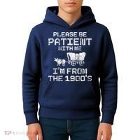 Please Be Patient With Me IM From The 1900S Funny Saying Kids Hoodie thumb 4
