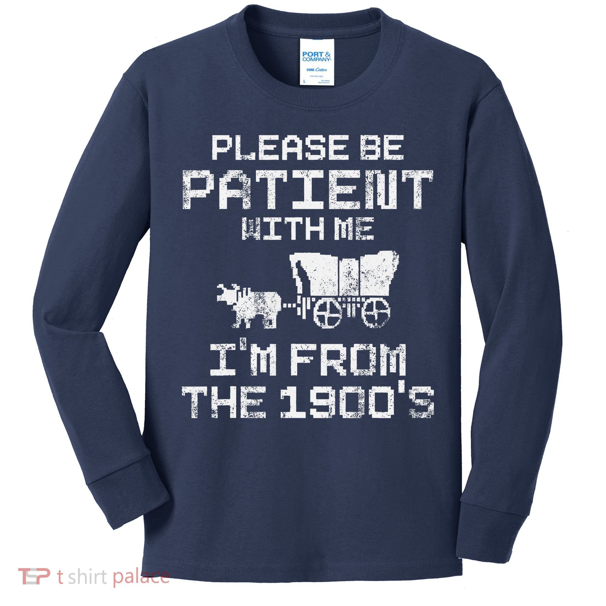 Please Be Patient With Me IM From The 1900S Funny Saying Kids Long Sleeve Shirt