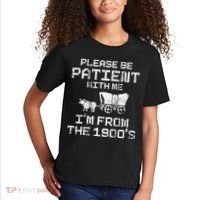 Please Be Patient With Me IM From The 1900S Funny Saying Kids T-Shirt thumb 2