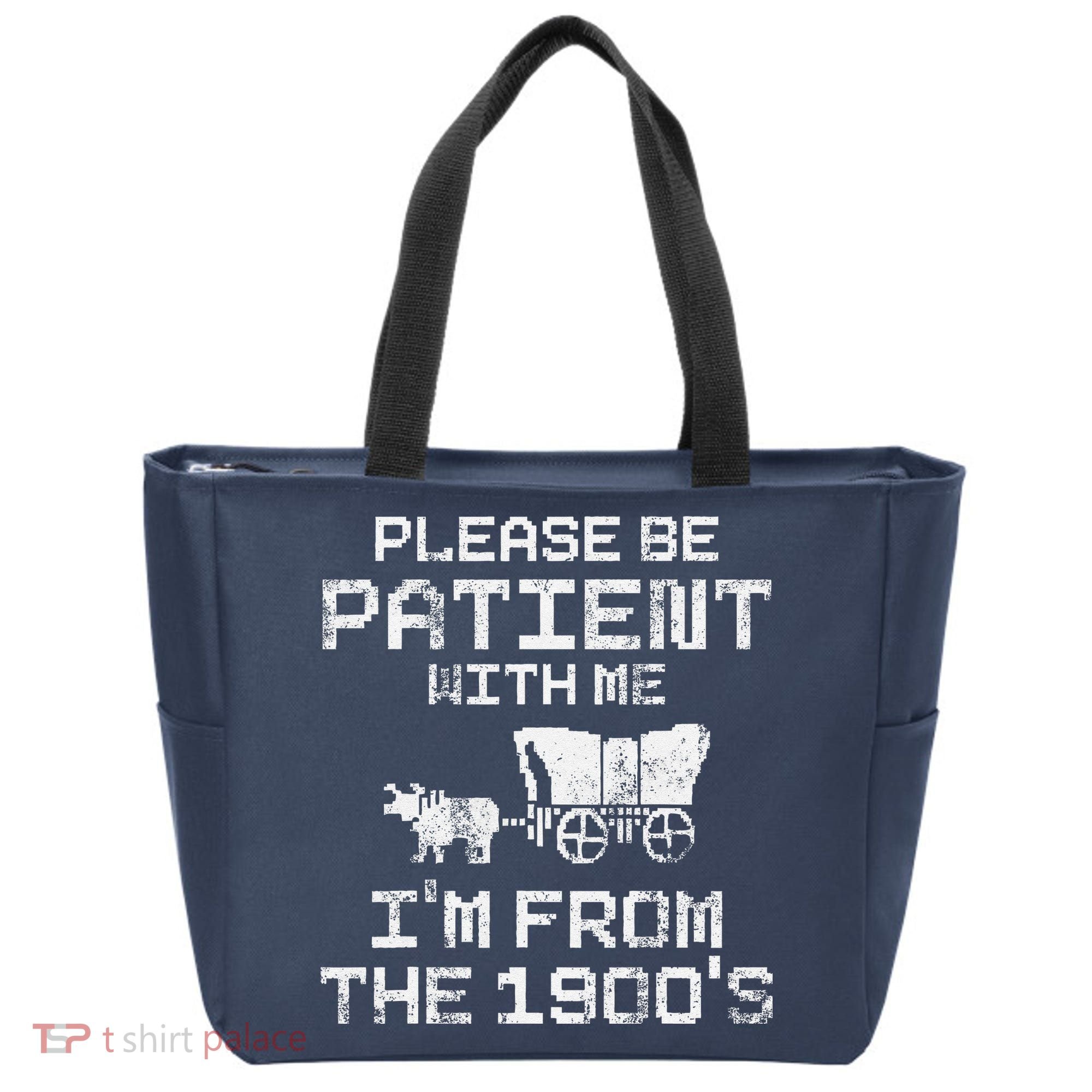 Please Be Patient With Me IM From The 1900S Funny Saying Tote Bag