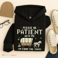 Please Be Patient With Me IM From The 1900s Hoodie thumb 4