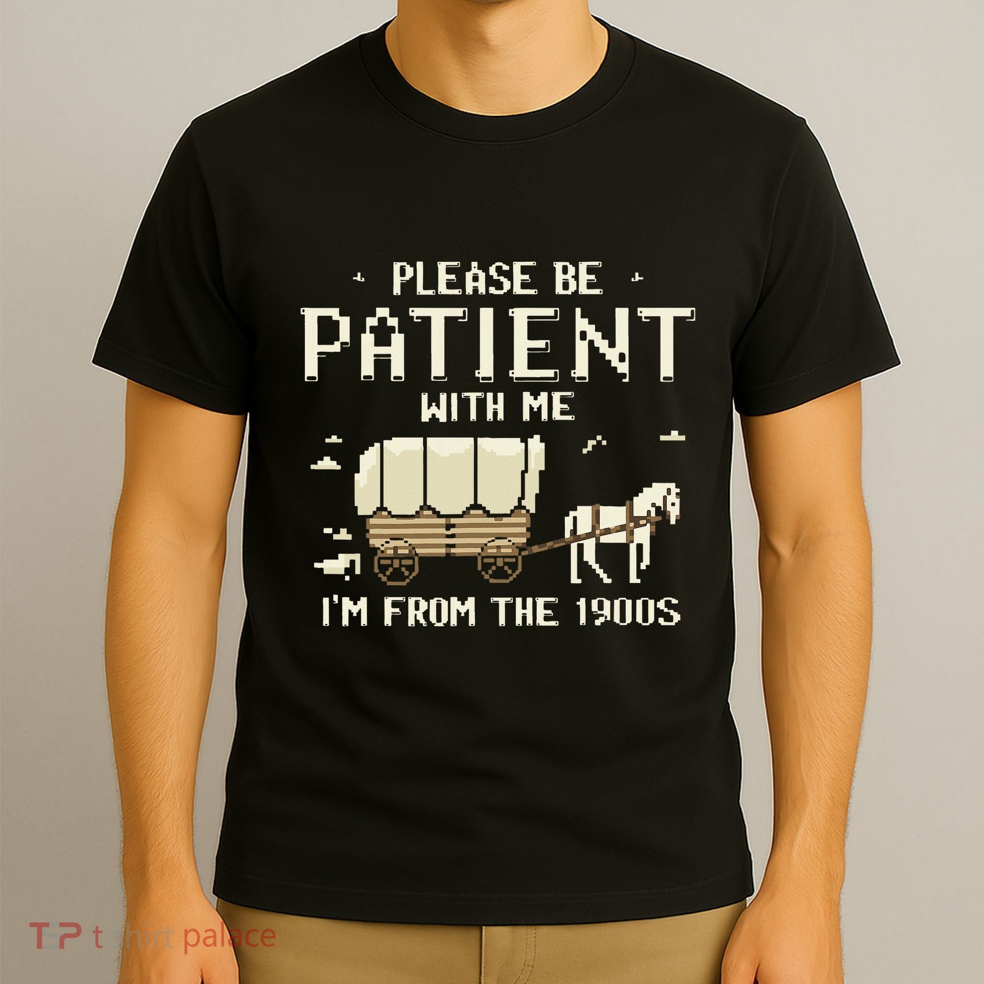 Please Be Patient With Me IM From The 1900s T-Shirt