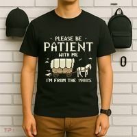 Please Be Patient With Me IM From The 1900s T-Shirt thumb 6