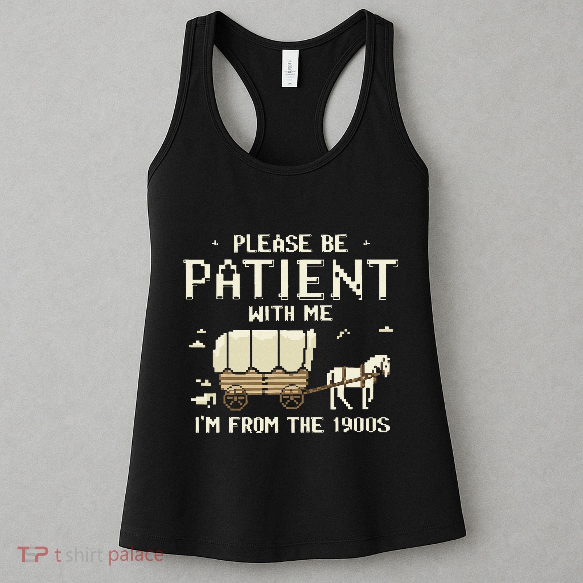 Please Be Patient With Me IM From The 1900s Women's Tank Top