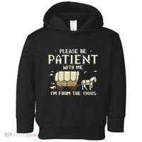 Please Be Patient With Me IM From The 1900s Toddler Hoodie thumb 0