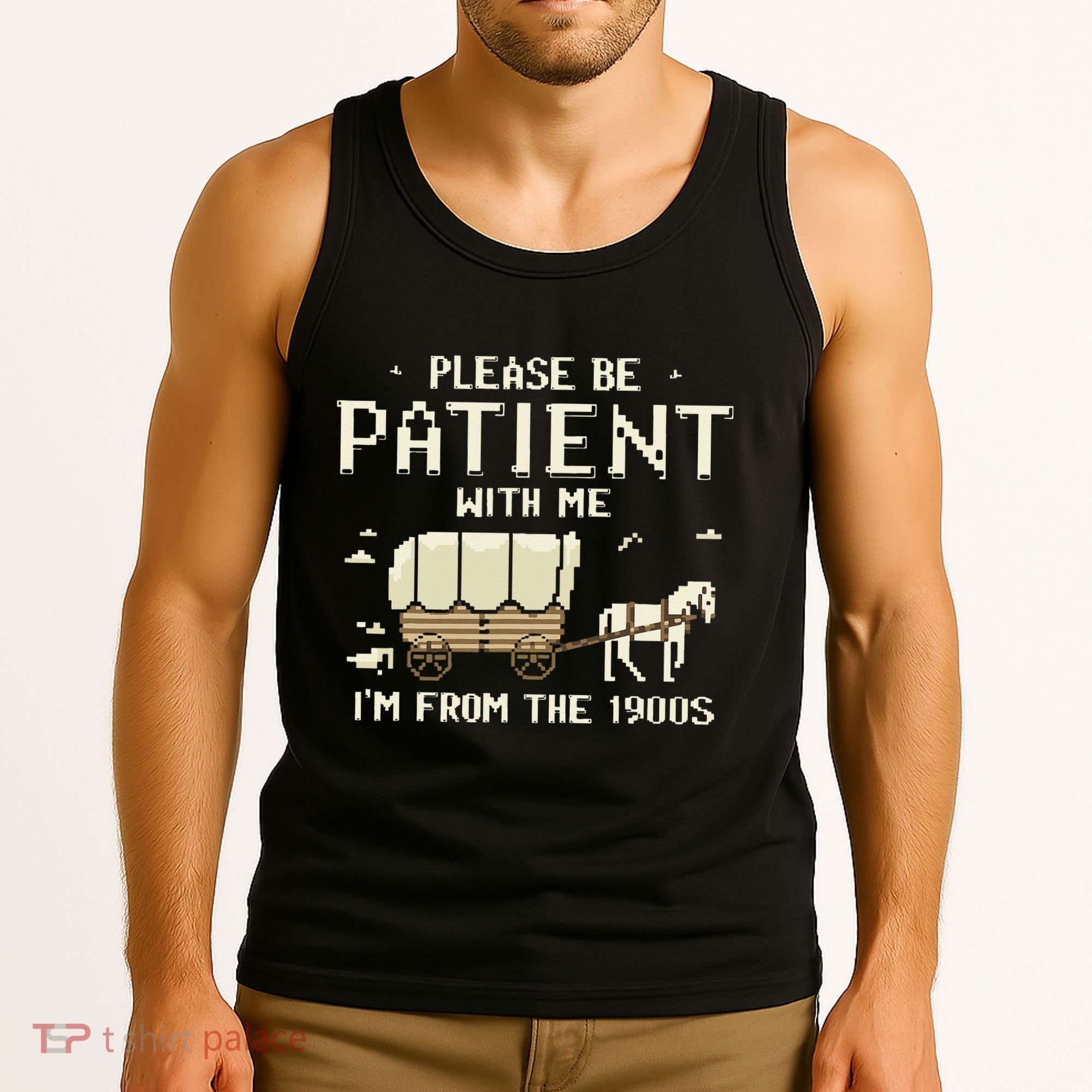 Please Be Patient With Me IM From The 1900s Tank Top