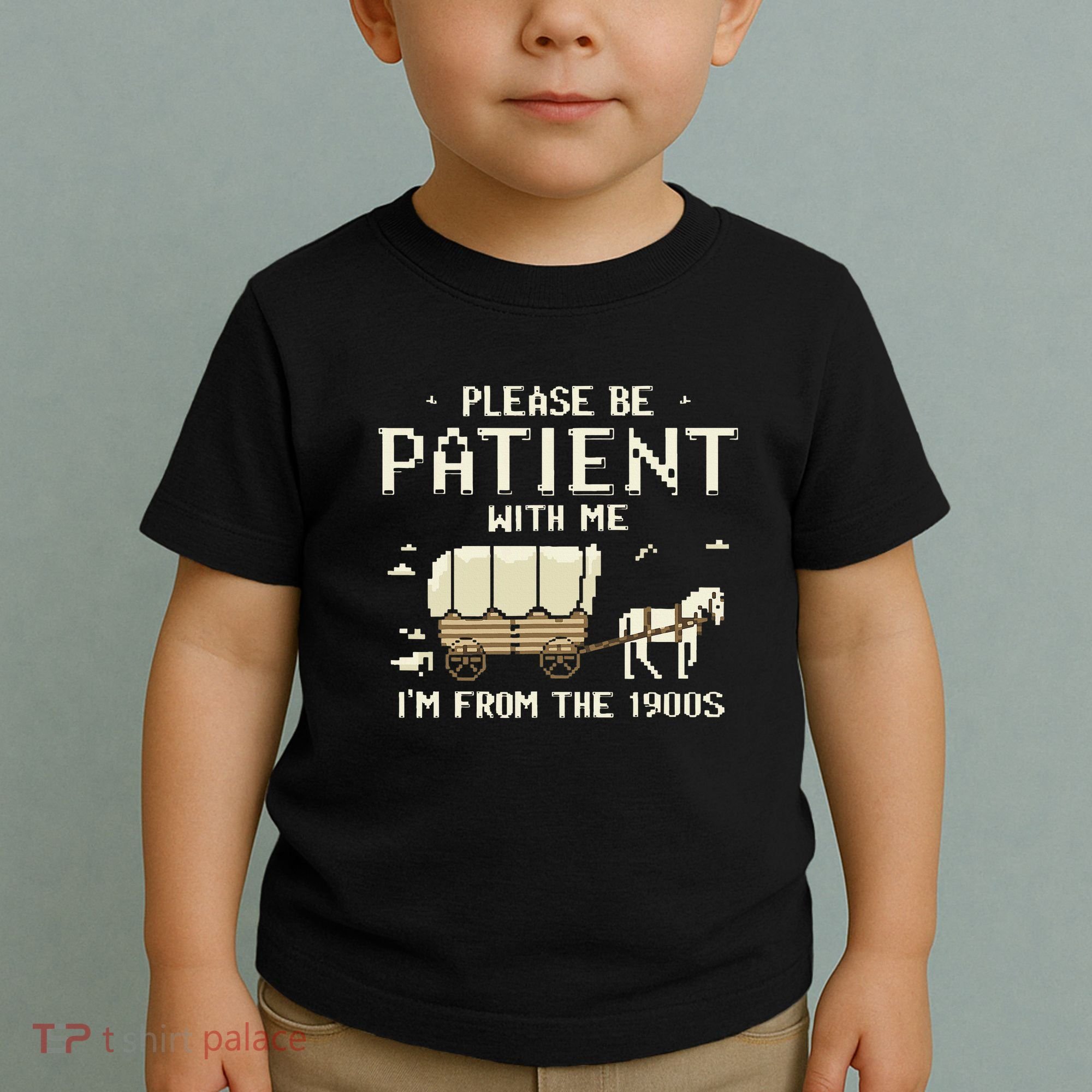 Please Be Patient With Me IM From The 1900s Toddler T-Shirt
