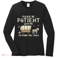 Please Be Patient With Me IM From The 1900s Women's Long Sleeve Shirt thumb 0