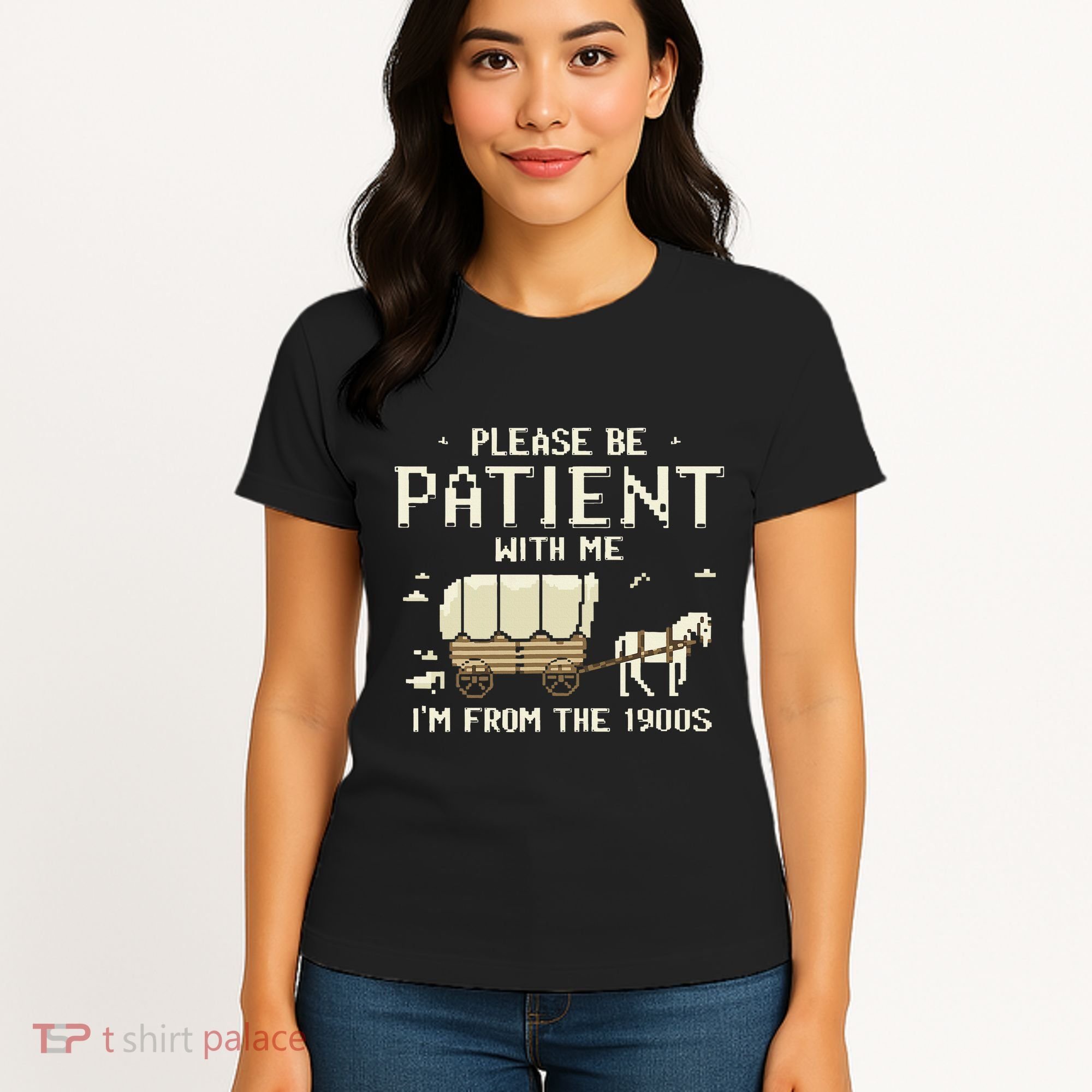 Please Be Patient With Me IM From The 1900s Women's T-Shirt