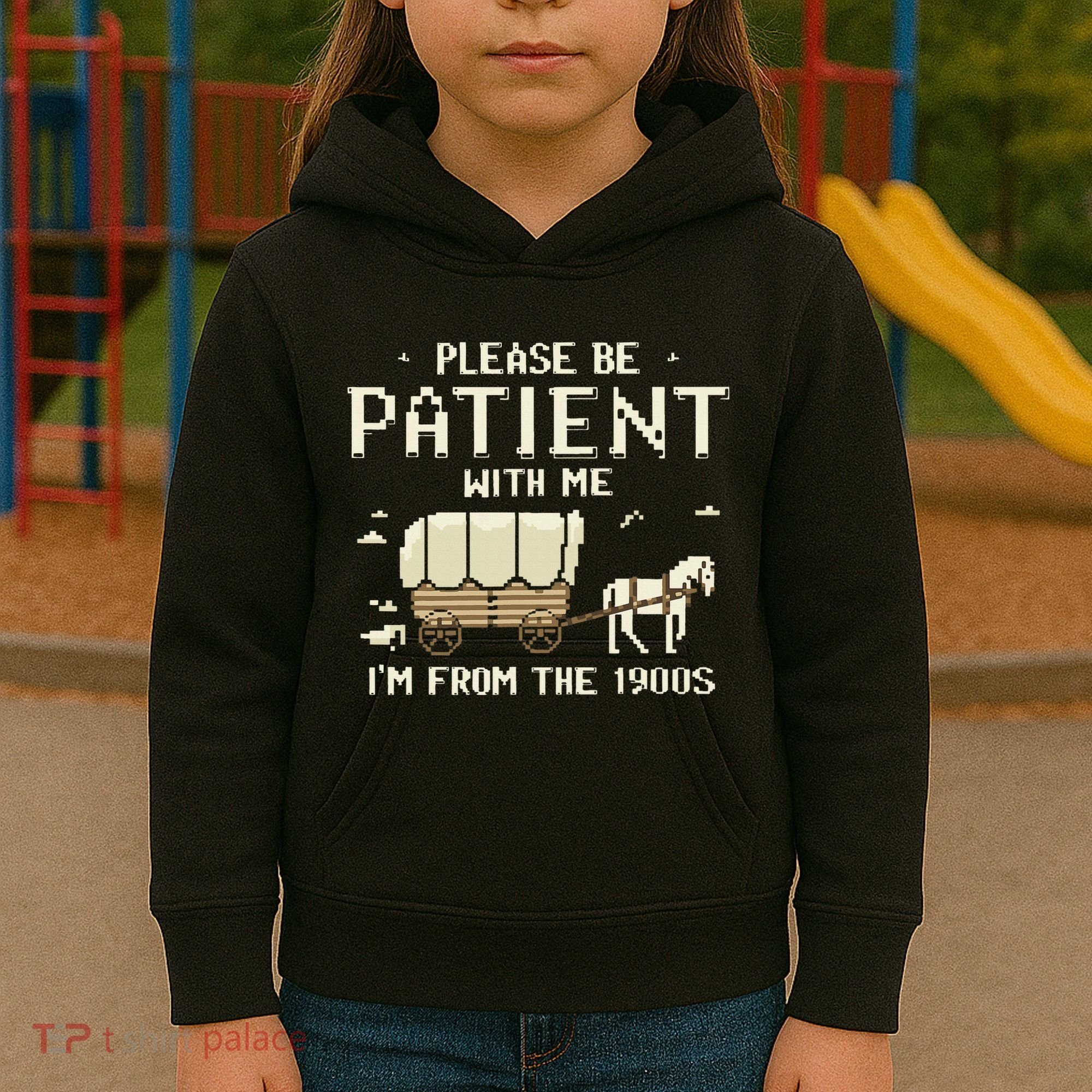 Please Be Patient With Me IM From The 1900s Kids Hoodie