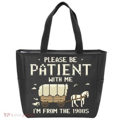Please Be Patient With Me IM From The 1900s Tote Bag