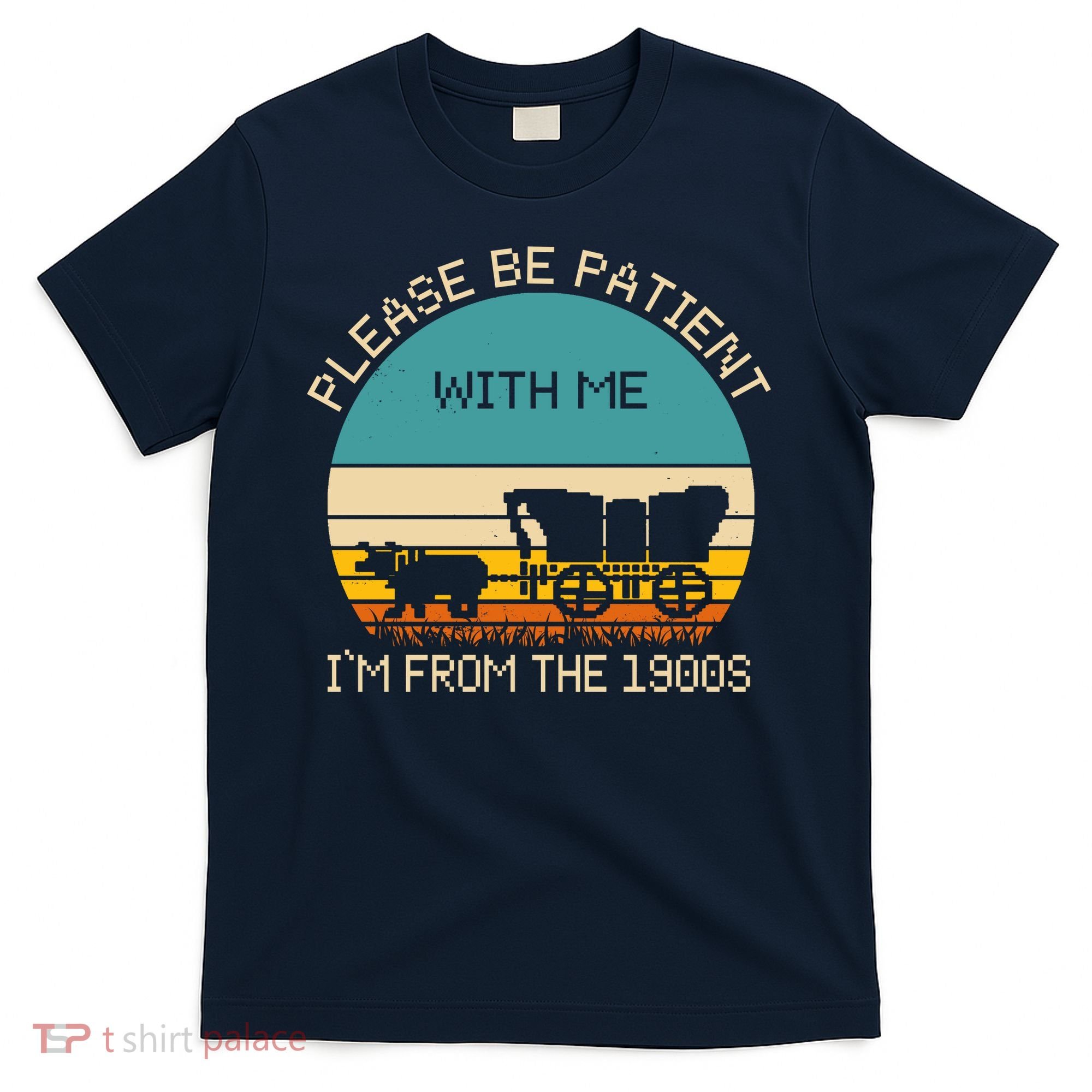 Please Be Patient With Me Im From The 1900s Vintage T-Shirt