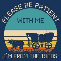Please Be Patient With Me Im From The 1900s Vintage T-Shirt thumb 7