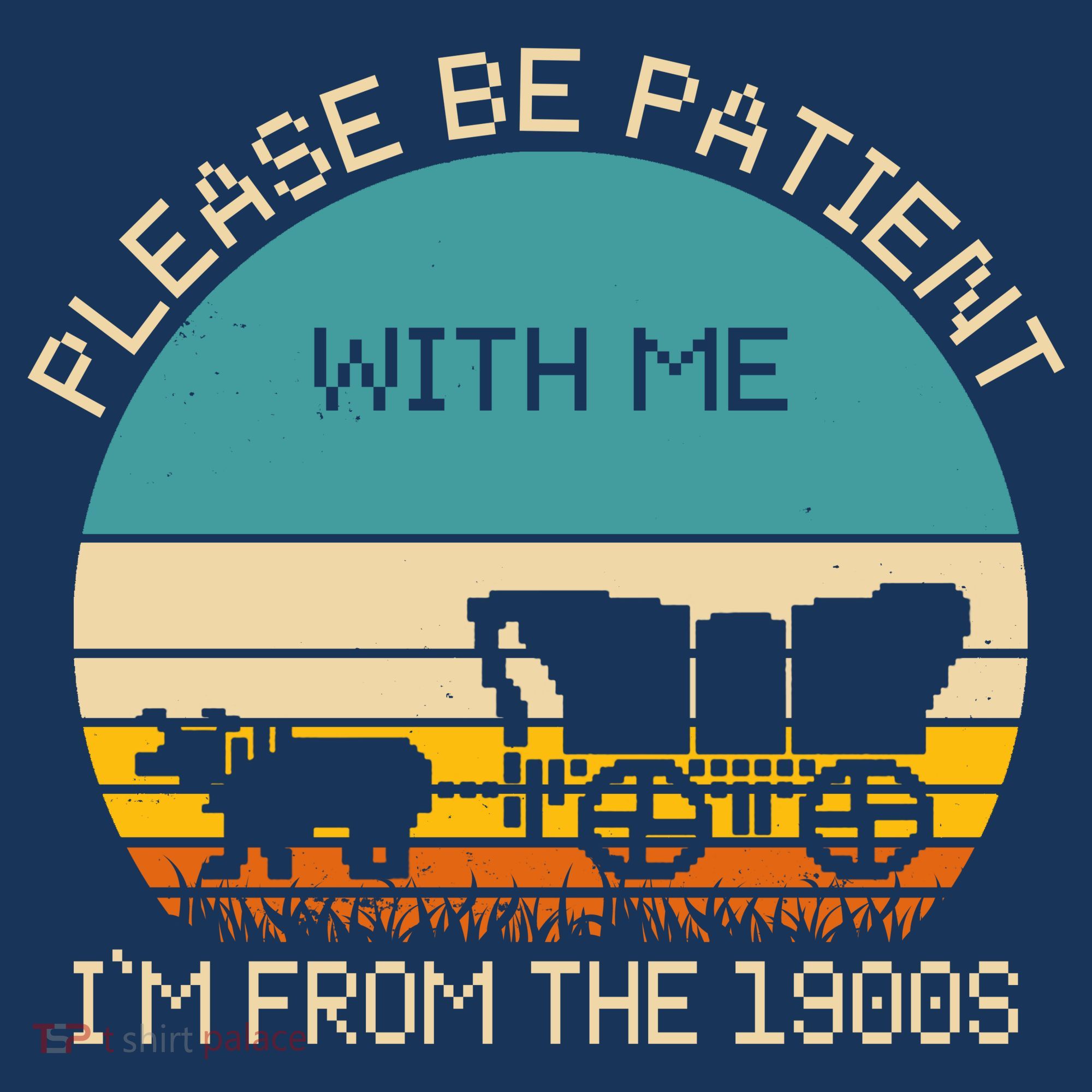 Please Be Patient With Me Im From The 1900s Vintage T-Shirt