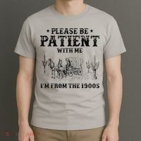 Please Be Patient I Was Born In The 1900s T-Shirt thumb 3