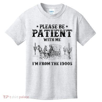 Please Be Patient I Was Born In The 1900s Kids T-Shirt