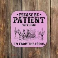 Please Be Patient I Was Born In The 1900s Coaster thumb 0
