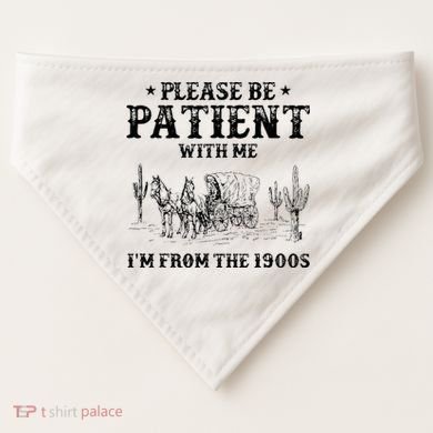 Please Be Patient I Was Born In The 1900s USA-Made Doggie Bandana