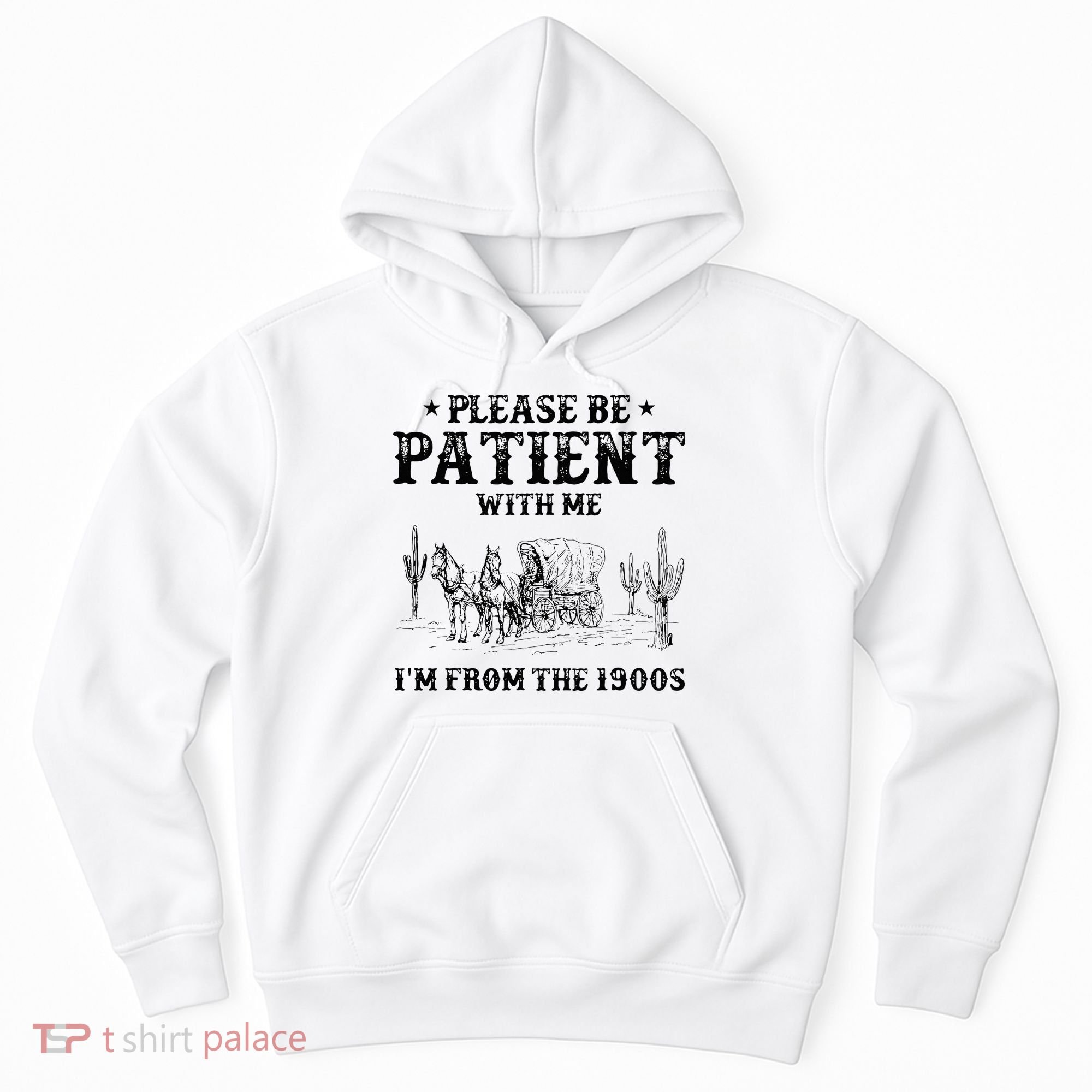 Please Be Patient I Was Born In The 1900s Hoodie