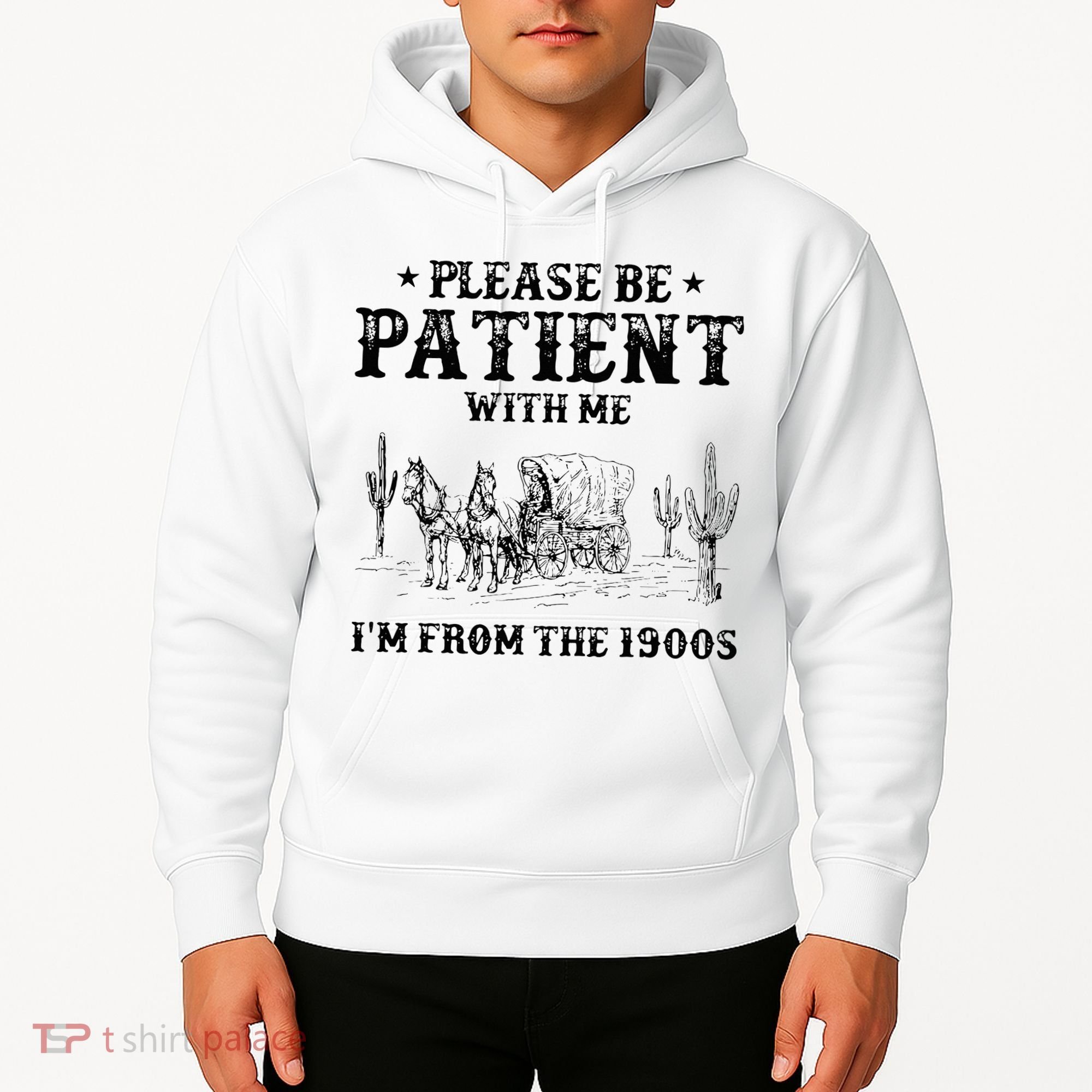 Please Be Patient I Was Born In The 1900s Hoodie
