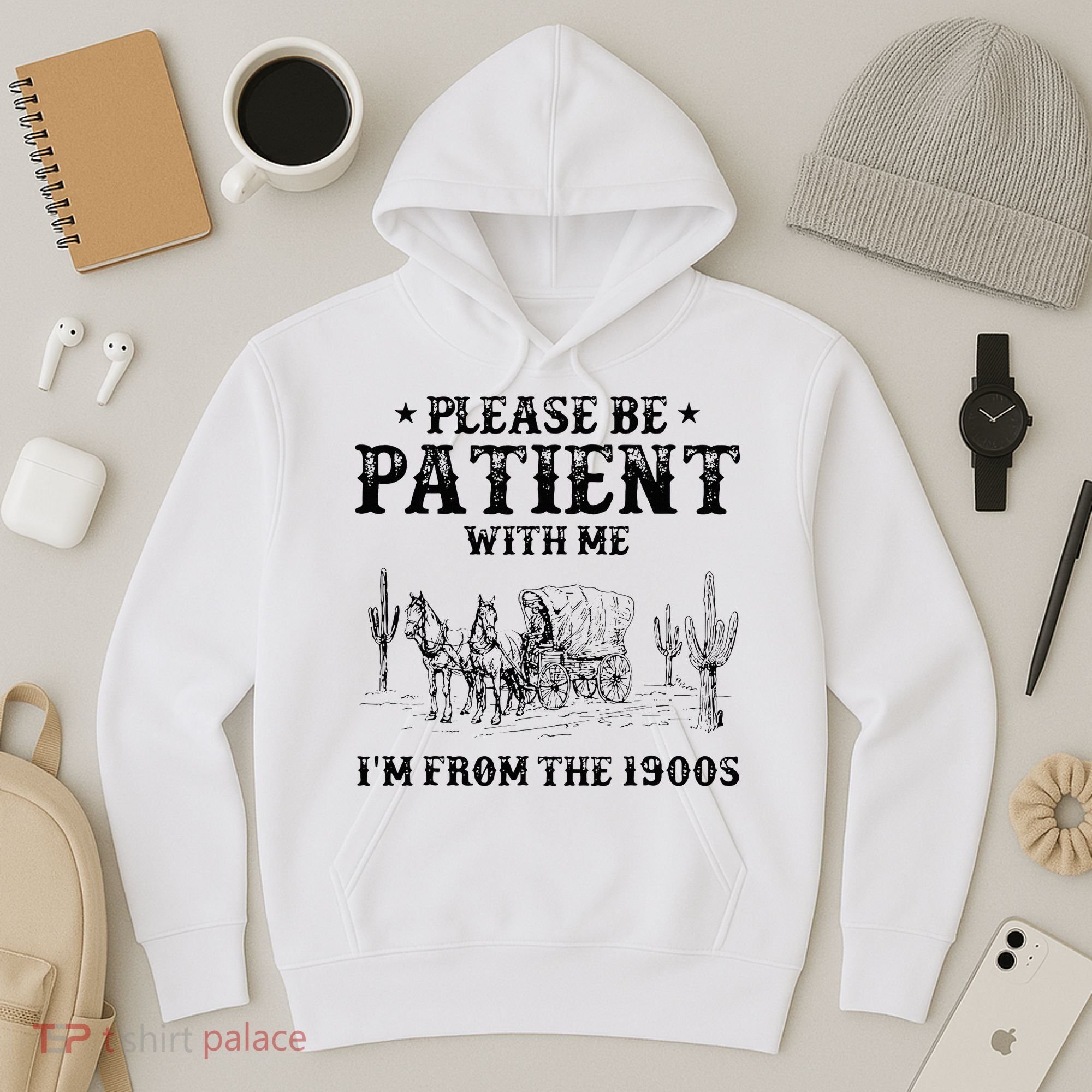 Please Be Patient I Was Born In The 1900s Hoodie