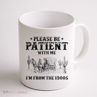 Please Be Patient I Was Born In The 1900s Coffee Mug thumb 1