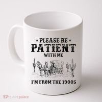 Please Be Patient I Was Born In The 1900s Coffee Mug thumb 0