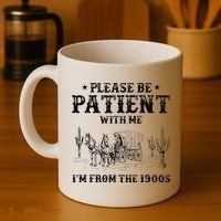 Please Be Patient I Was Born In The 1900s Coffee Mug thumb 4
