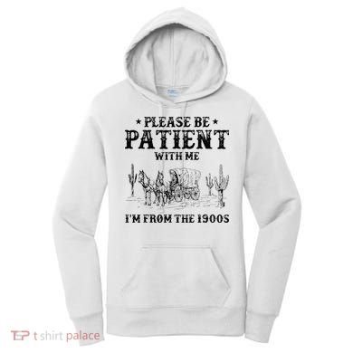 Please Be Patient I Was Born In The 1900s Women's Hoodie