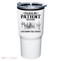 Please Be Patient I Was Born In The 1900s Tumbler thumb 0