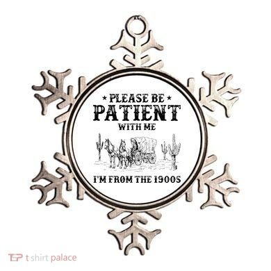 Please Be Patient I Was Born In The 1900s Ornament
