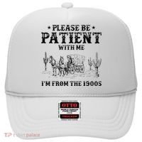 Please Be Patient I Was Born In The 1900s Hat thumb 0