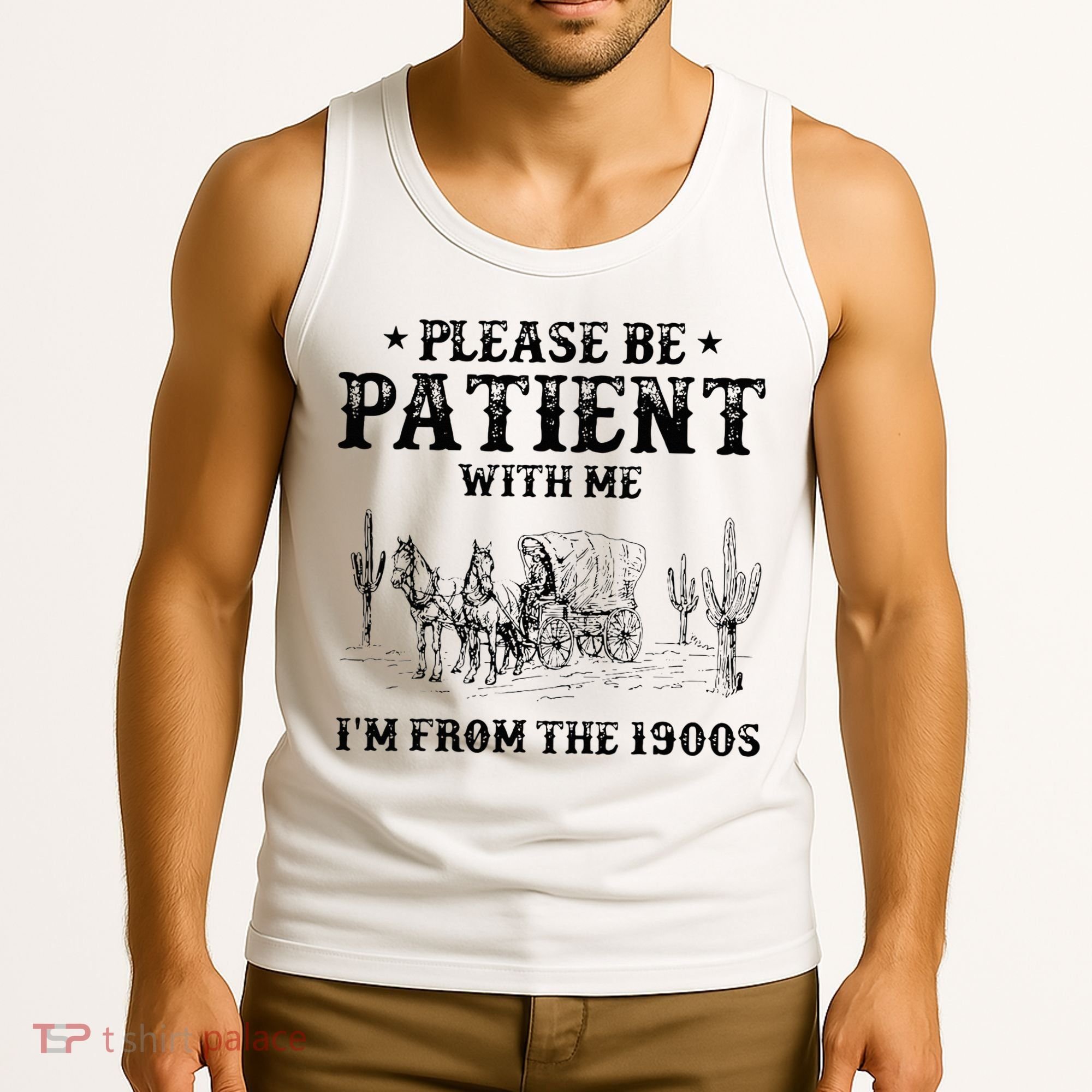 Please Be Patient I Was Born In The 1900s Tank Top
