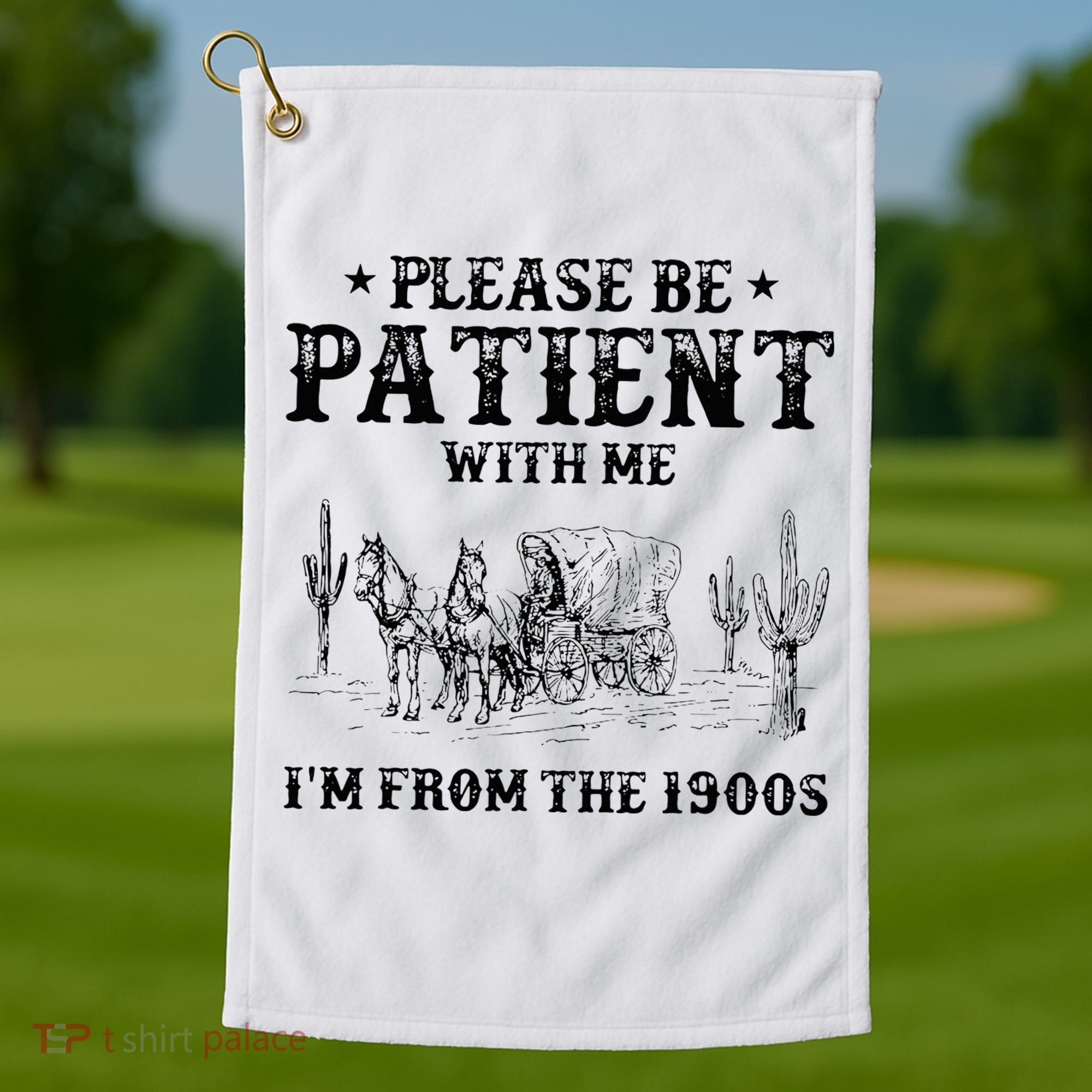 Please Be Patient I Was Born In The 1900s Golf Towel