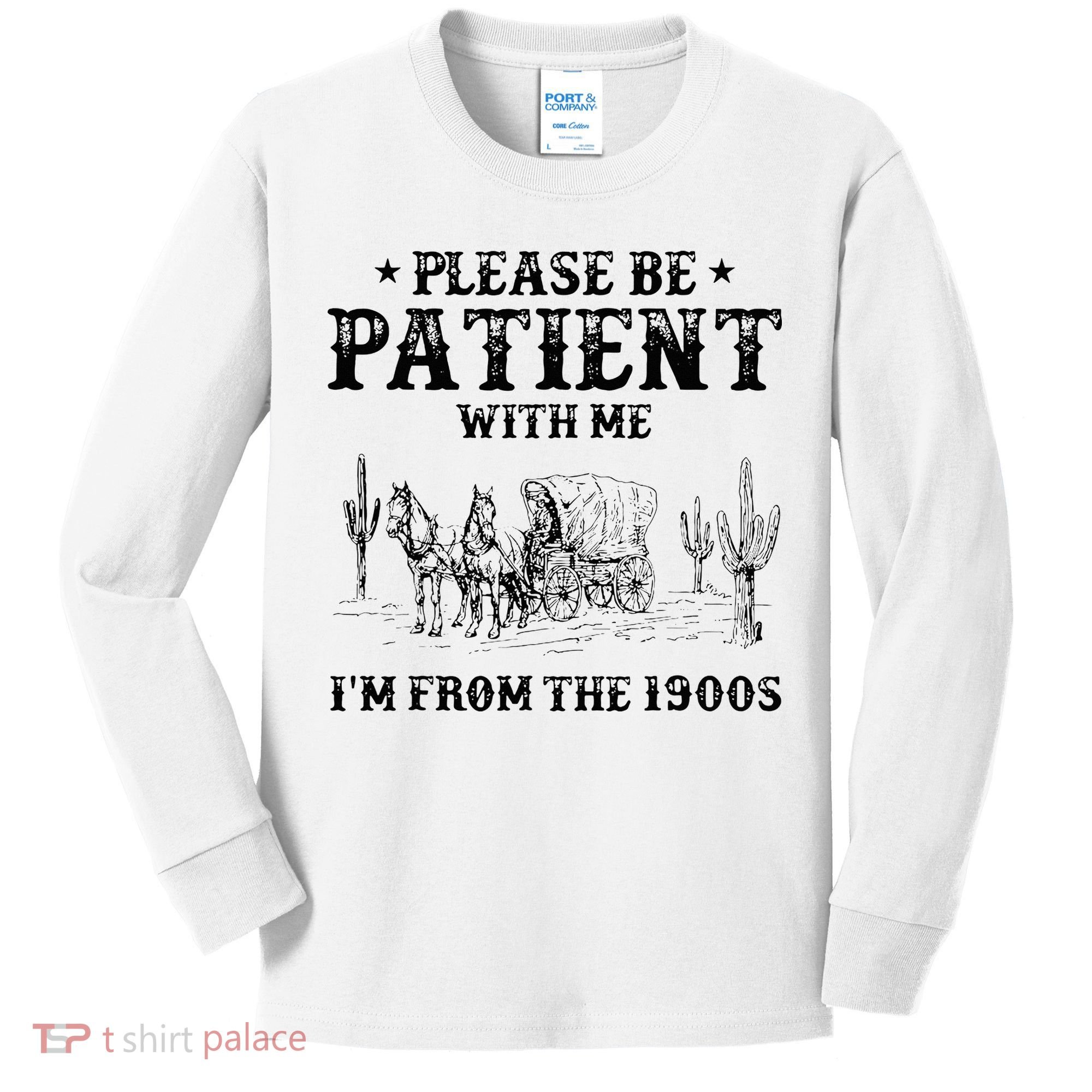 Please Be Patient I Was Born In The 1900s Kids Long Sleeve Shirt
