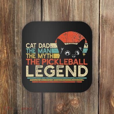 Pickle Ball Player Cat Dad Man Myth Pickleball Legend Coaster