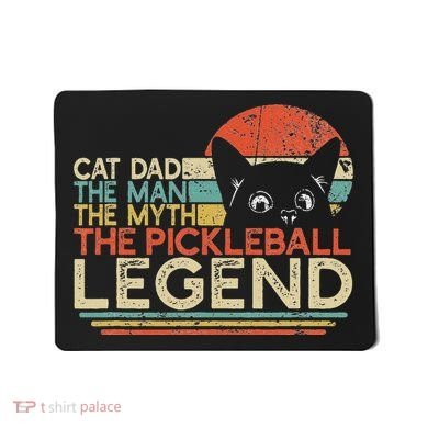 Pickle Ball Player Cat Dad Man Myth Pickleball Legend Mousepad